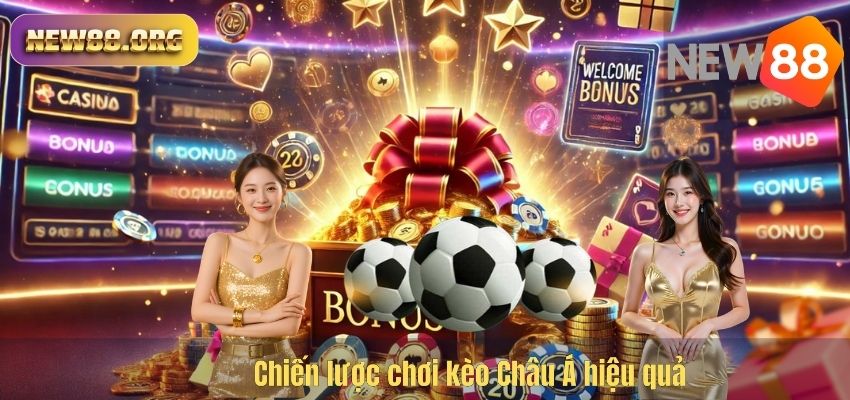 Chiến lược chơi kèo Châu Á hiệu quả
