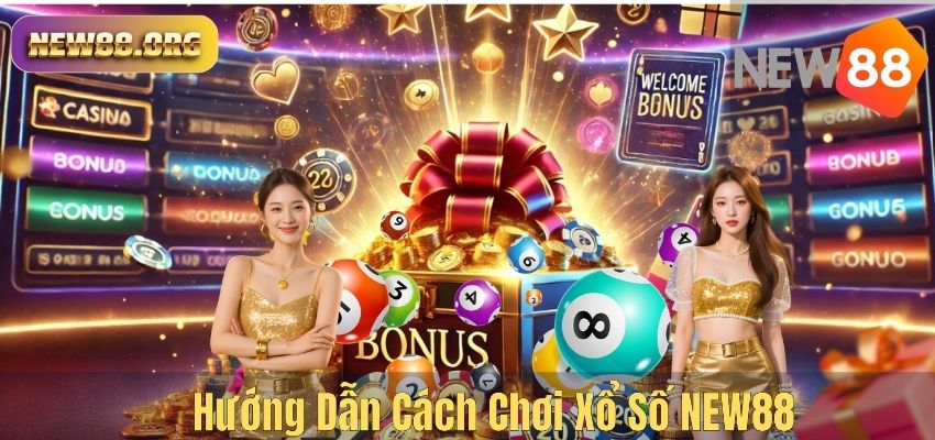 Hướng Dẫn Cách Chơi Xổ Số NEW88