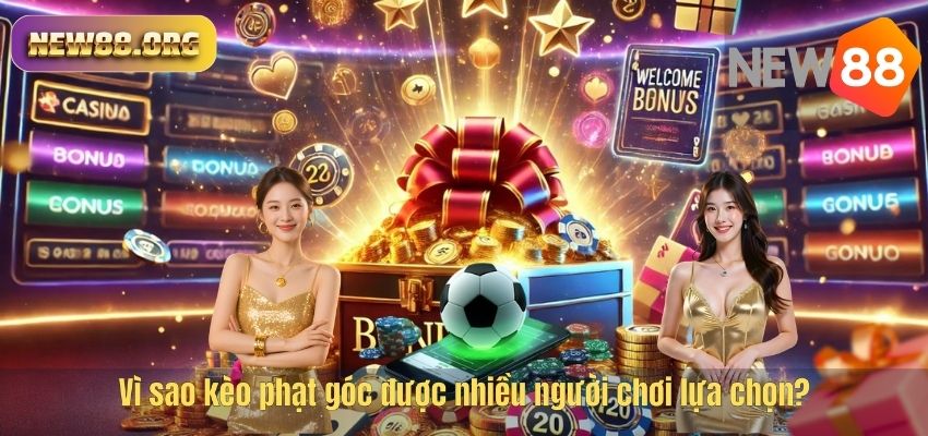 Vì sao kèo phạt góc được nhiều người chơi lựa chọn?